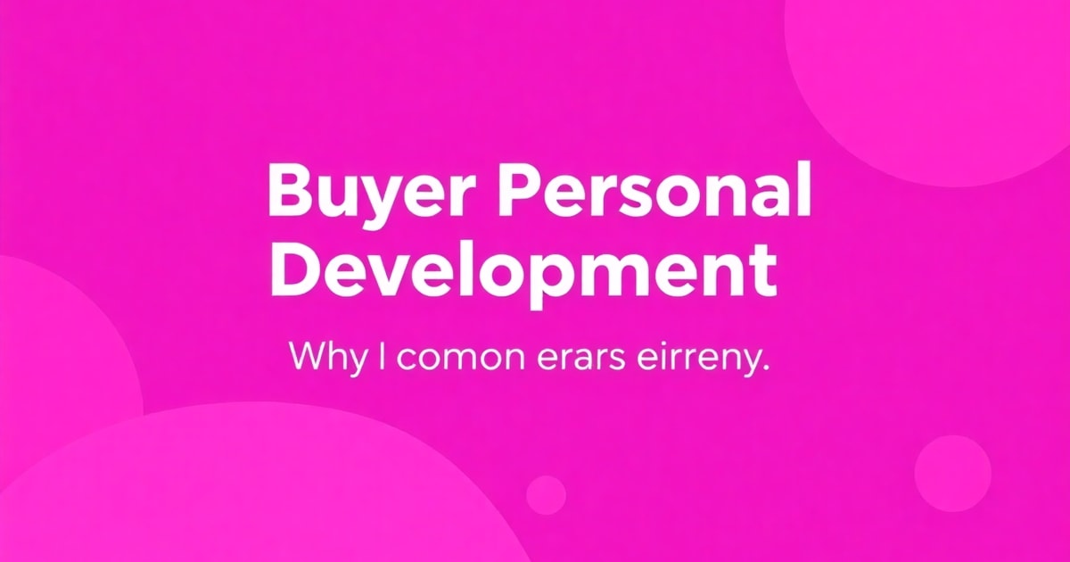 Buyer Persona Development: Sai Lầm Phổ Biến Và Cách Tránh (2026)