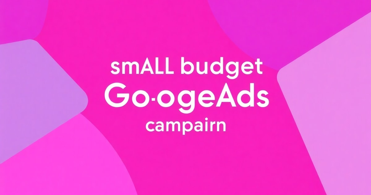 Cách chạy Google Ads hiệu quả với ngân sách nhỏ