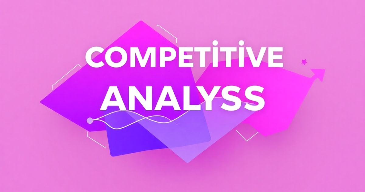 Competitive Analysis Trong Marketing: Chiến Lược Hiệu Quả Nhất 2026