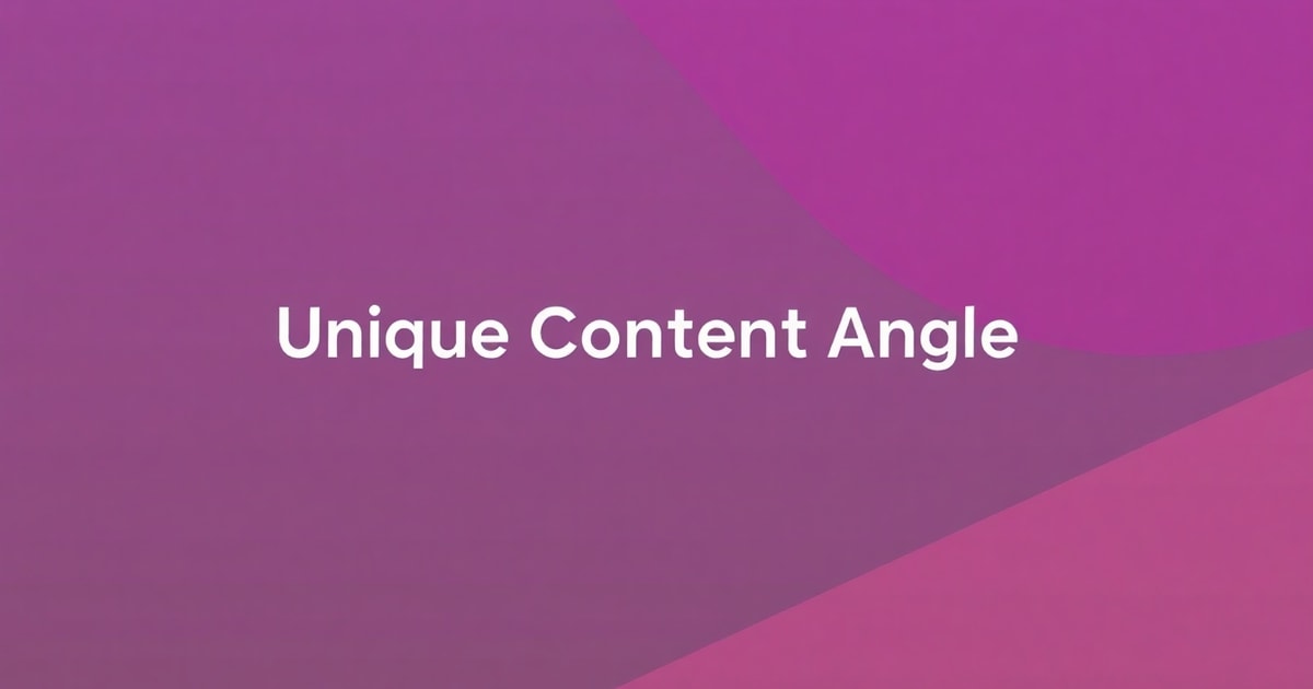 Content Angle Là Gì? Cách Tìm “Góc Nhìn” Độc Đáo Khiến Bài Viết Viral Dù Ngành Cạnh Tranh