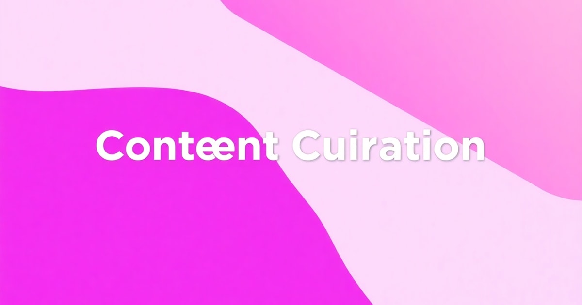 Content Curation Là Gì? Bí Quyết Xây Dựng Nội Dung Chất Lượng Cao Mà Không Cần “Vắt Kiệt” Sức Sáng Tạo
