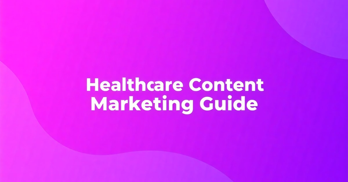 Content Marketing Cho Y Tế: Hướng Dẫn Toàn Diện Từ A-Z (Cập Nhật 2026)
