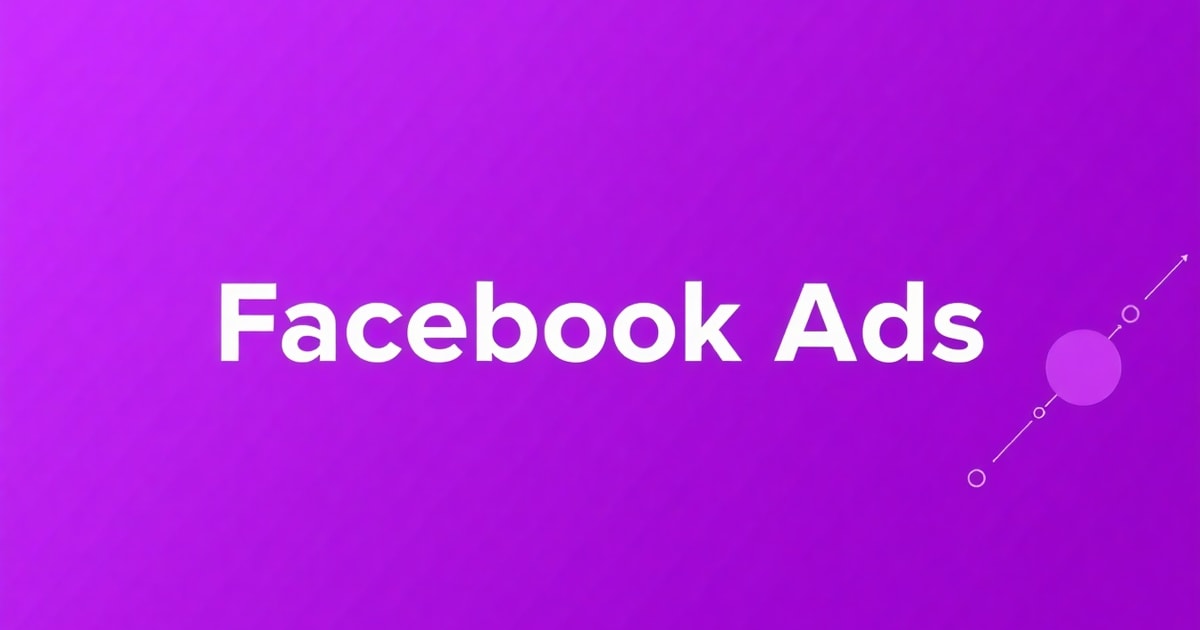 Facebook Ads Cho B2B: Chiến Lược Hiệu Quả Nhất 2026