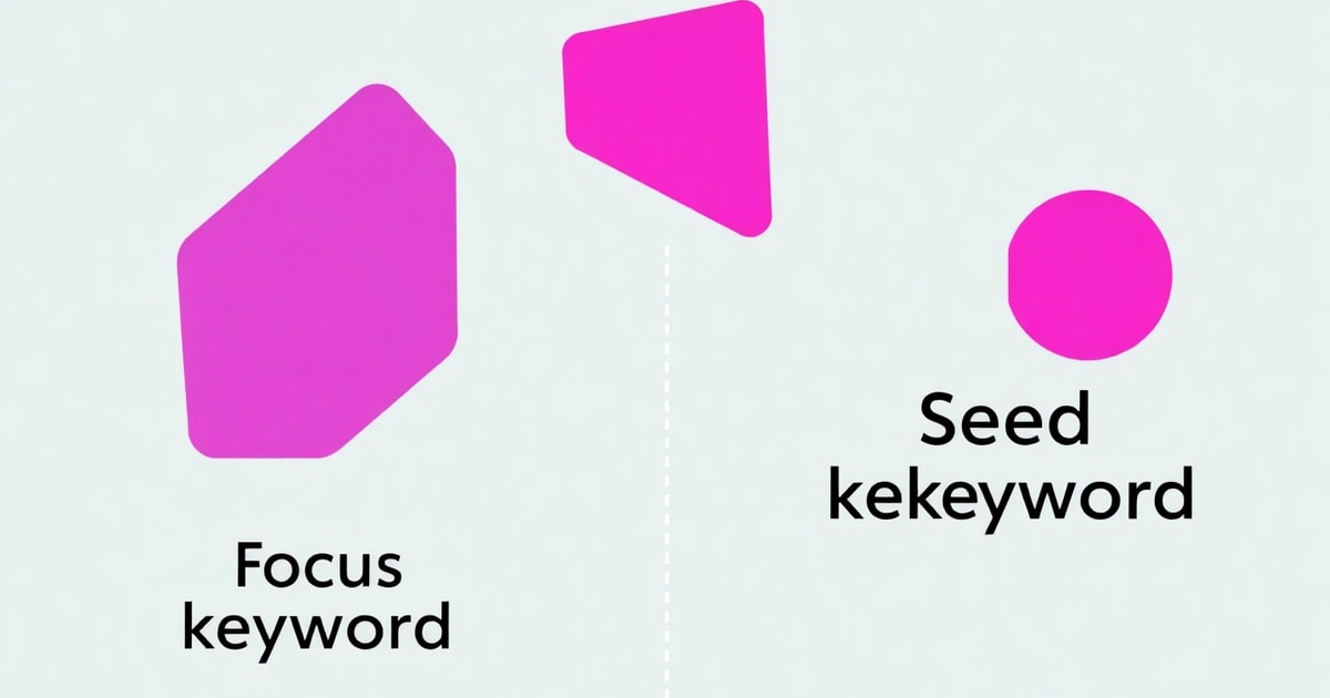 Focus Keyword Là Gì Và Seed Keyword Là Gì? Nên Chọn Cái Nào Cho Doanh Nghiệp? [Hướng Dẫn Chiến Lược 2026]
