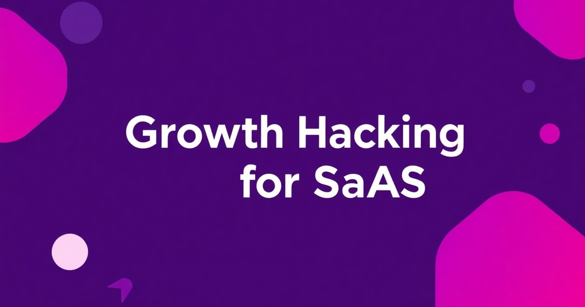 Growth Hacking Cho SaaS: Checklist Hoàn Chỉnh Để Tăng Trưởng Thần Tốc