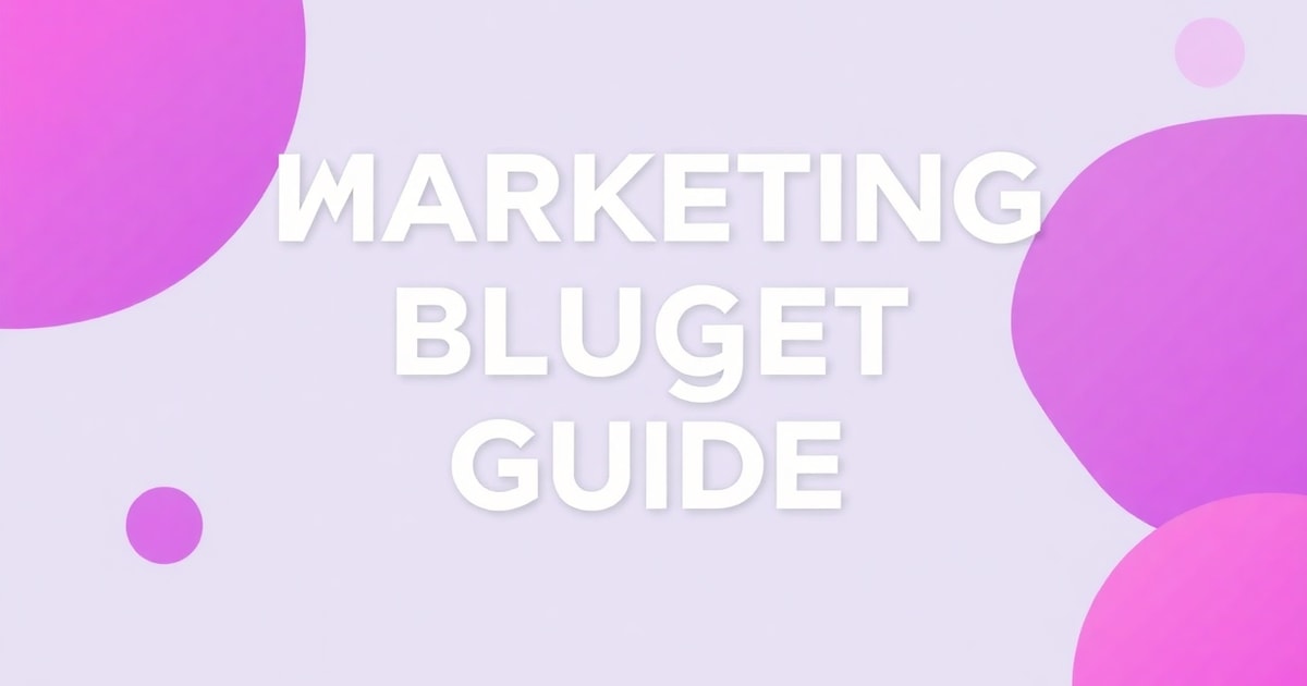 Marketing Budget Allocation: Hướng Dẫn Toàn Diện Từ A-Z Cho Năm 2026
