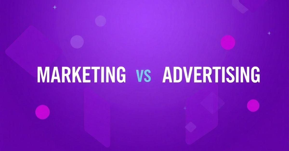 Marketing và Advertising: Sự Khác Biệt Quyết Định Chiến Lược Tăng Trưởng Cho Doanh Nghiệp