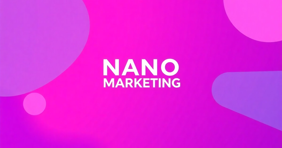 Nano Influencer Marketing: Chiến Lược Branding Hiệu Quả Cho Doanh Nghiệp 2026