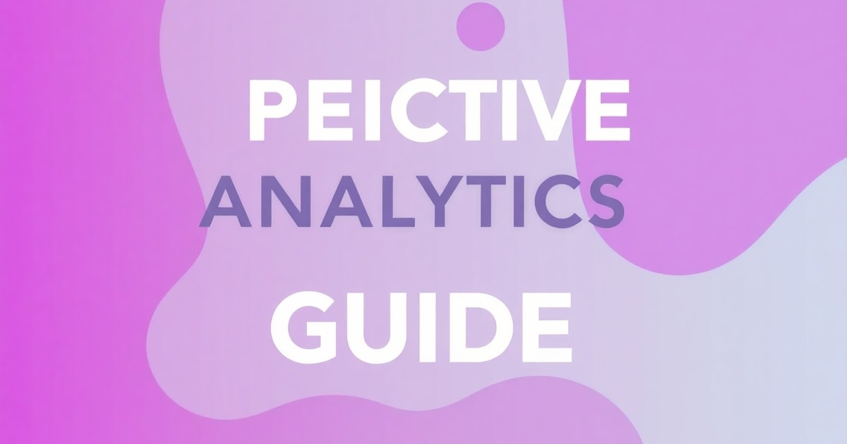 Predictive Analytics Trong Marketing: Hướng Dẫn Toàn Diện Từ A-Z