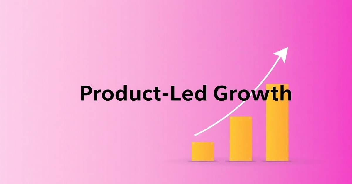 Product Led Growth: Bí Quyết Tăng Doanh Số Gấp 2 Lần Mà Không Cần Đội Sales Hùng Hậu
