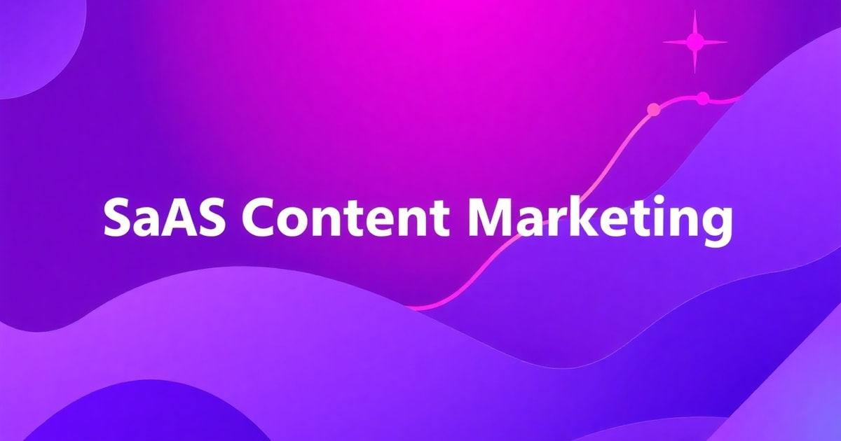 SaaS Content Marketing: Chiến Lược Hiệu Quả Nhất 2026