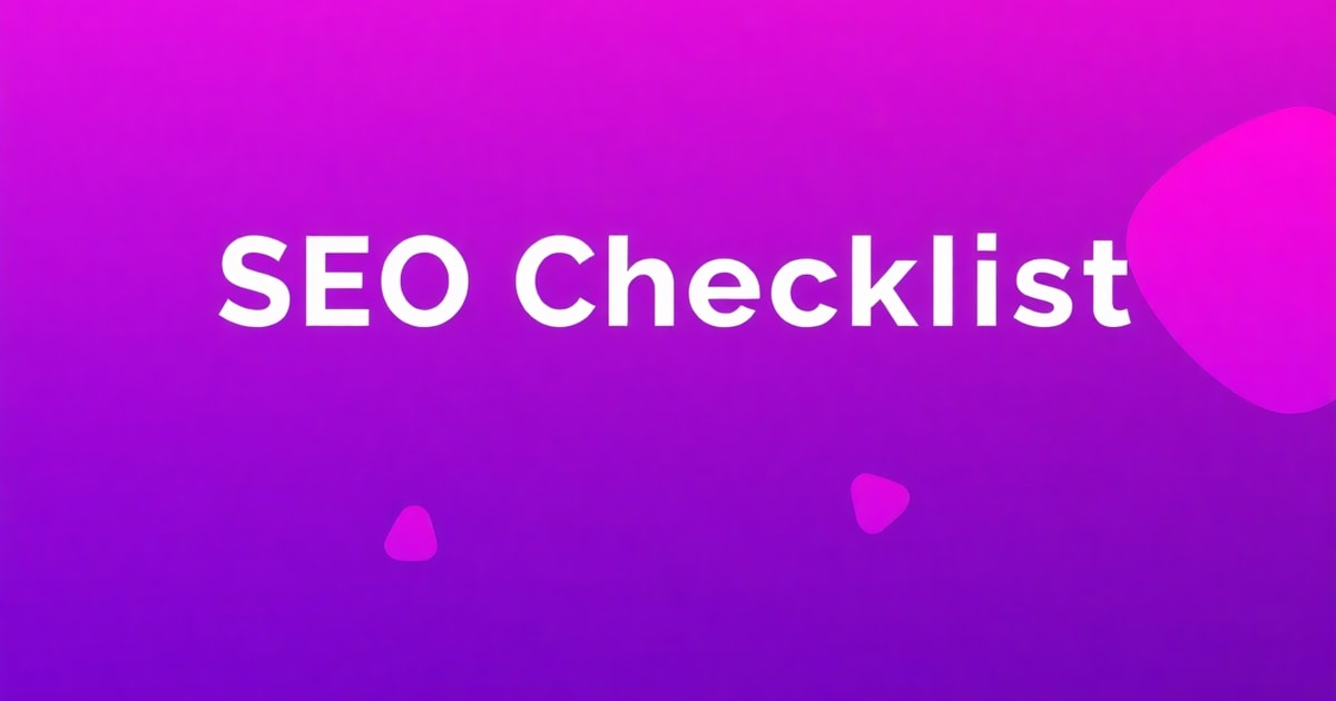 SEO Check List: Bí Kíp Kiểm Tra Website Toàn Diện (Cập Nhật 2024)