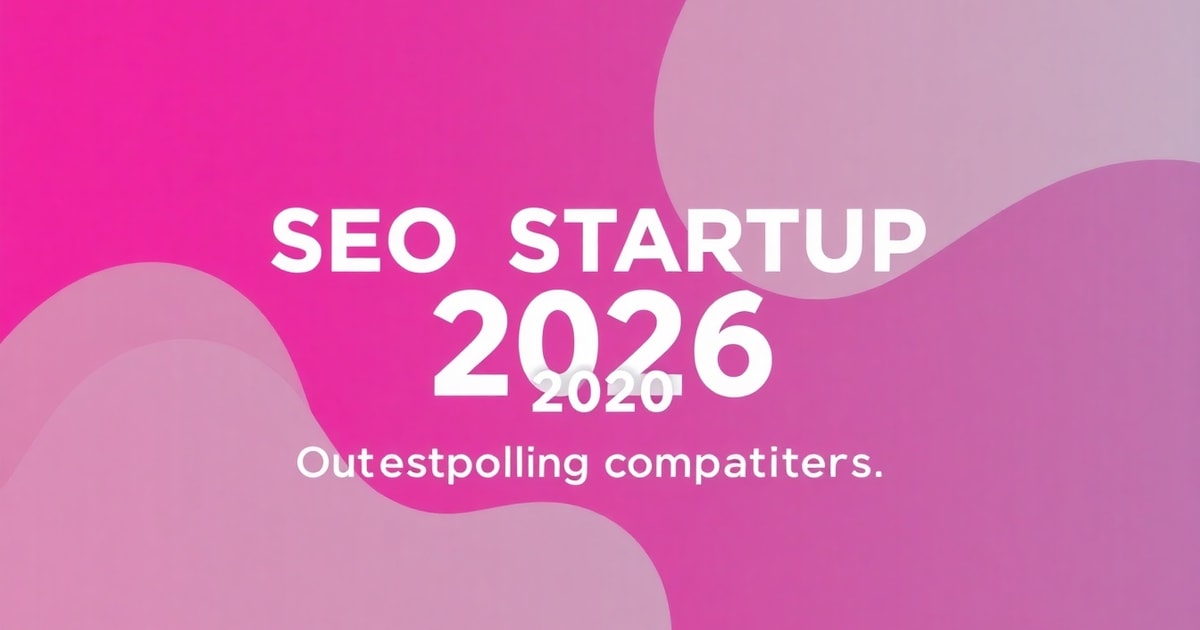 SEO Website Cho Startup: Chiến Lược Tối Ưu Năm 2026 Để Vượt Mặt Đối Thủ