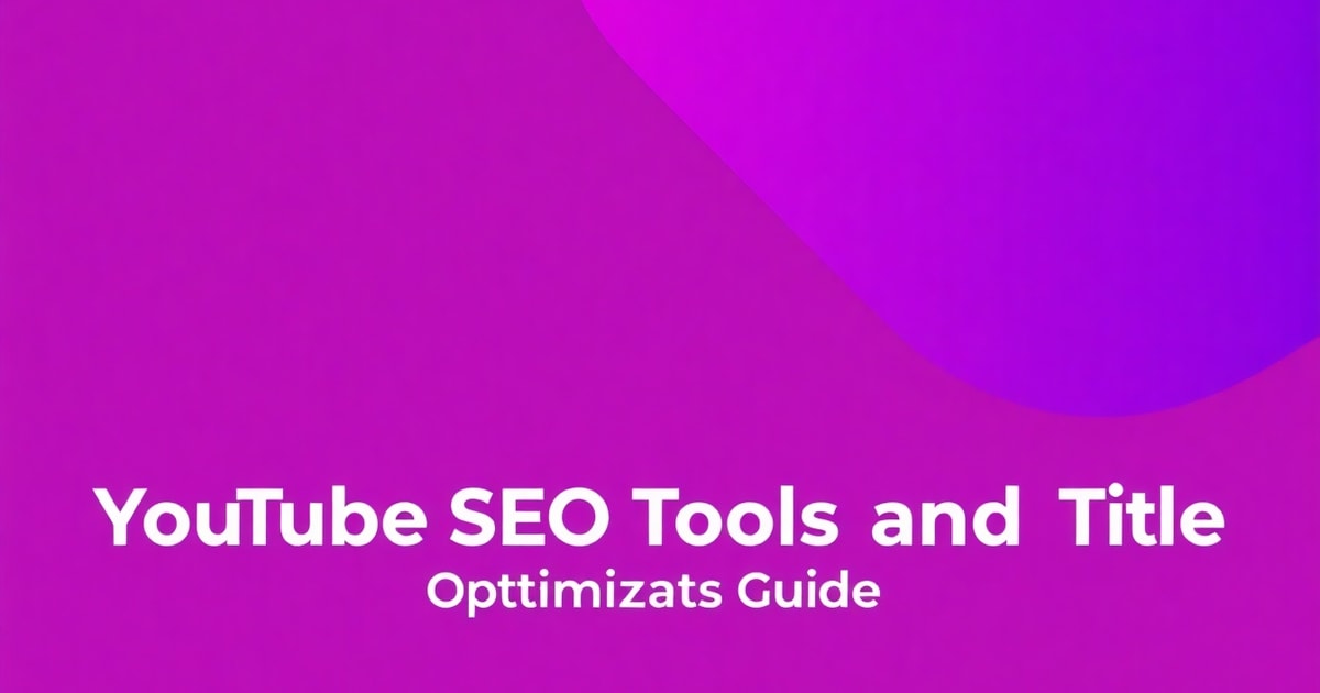 SEO Youtube Title và Công Cụ SEO Youtube: Hướng Dẫn Toàn Diện Từ A-Z