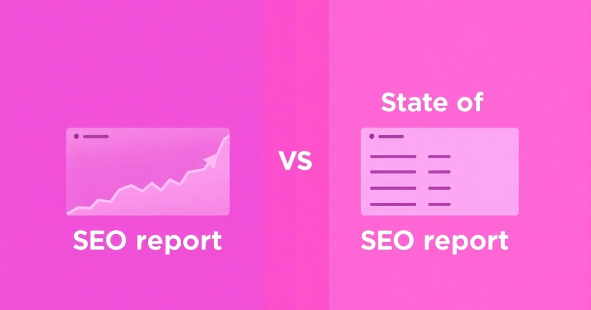 So Sánh Báo Cáo SEO Và Báo Cáo State Of SEO: Nên Chọn Cái Nào Cho Doanh Nghiệp?