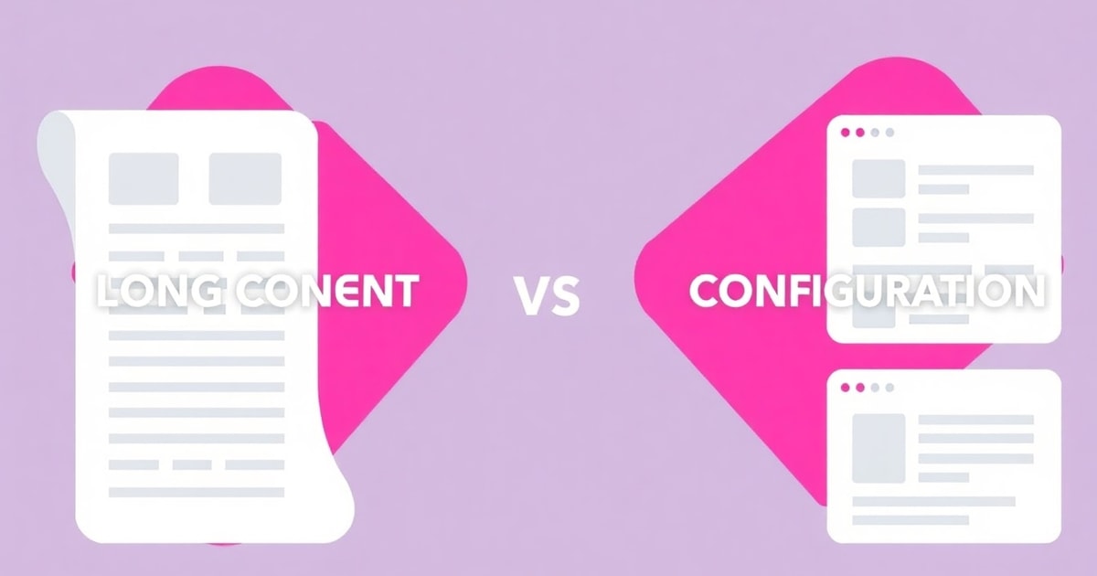 So Sánh Cách Triển Khai Long Form Content Và Triển Khai Content Configuration: Nên Chọn Cái Nào Cho Doanh Nghiệp?