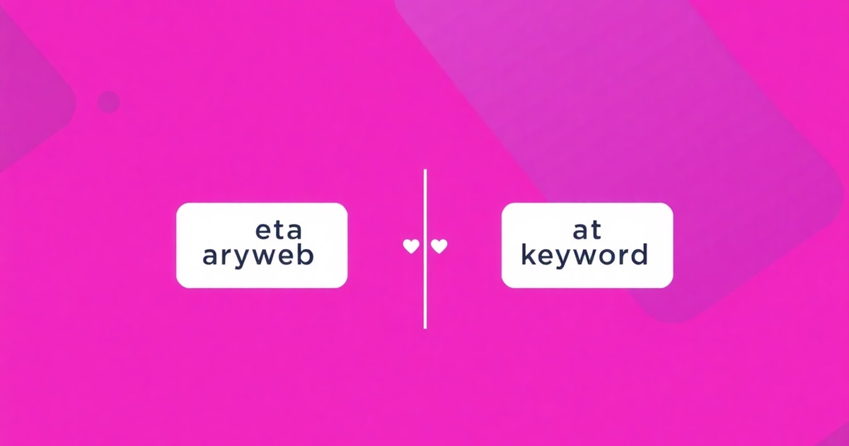 So Sánh Meta Keyword Là Gì Và Meta Keyword: Nên Chọn Cái Nào Cho Doanh Nghiệp?