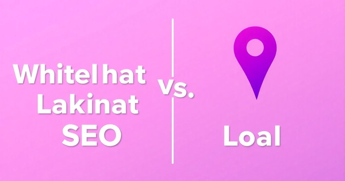 So Sánh Xây Dựng Backlink Whitehat Và Xây Dựng Backlink Cho Local SEO: Nên Chọn Cái Nào Cho Doanh Nghiệp?