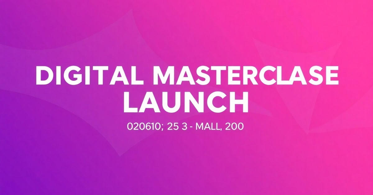 Tại Sao Bạn Nên Tham Dự Khóa Học Digital Masterclass Và Lễ Ra Mắt Khóa Học Digital Masterclass: Hướng Dẫn Toàn Diện Từ A-Z