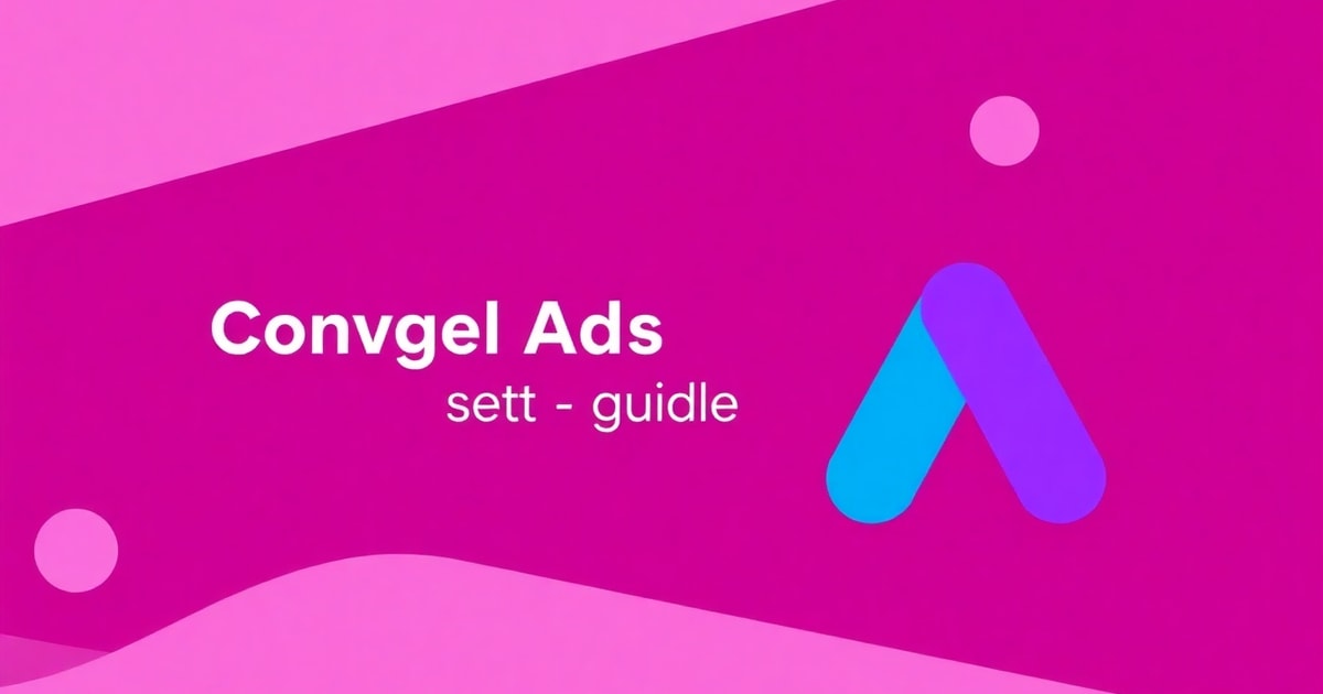 Theo Dõi Conversion Google Ads: Hướng Dẫn Cài Đặt Và Tối Ưu Toàn Diện