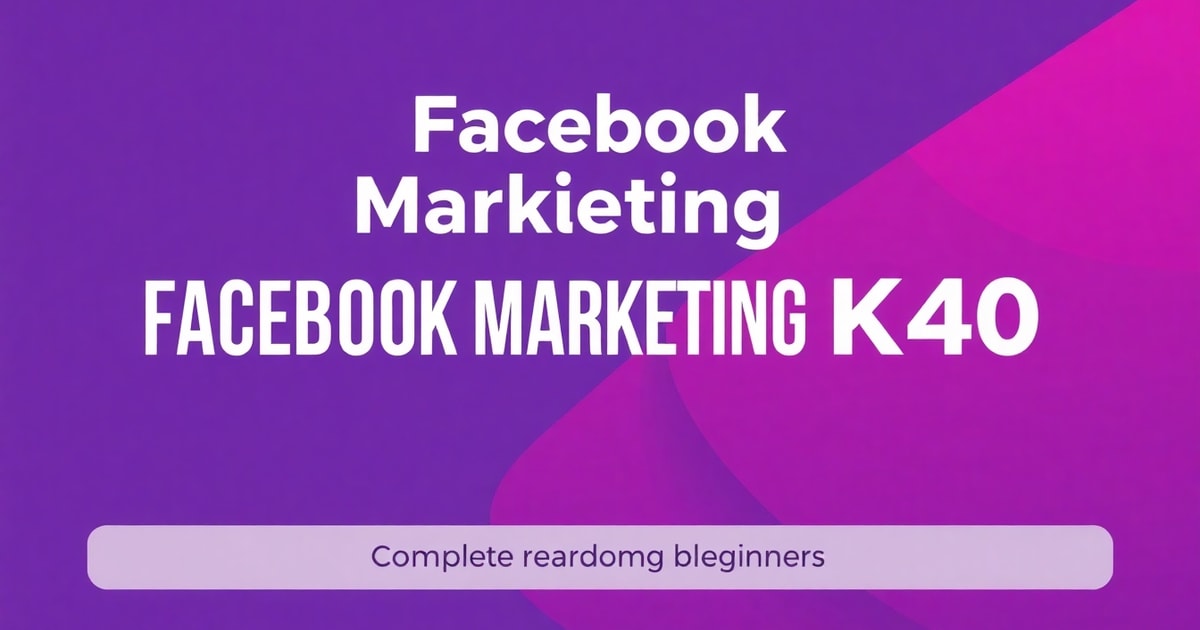 Từ Hình Ảnh Khoá Học Facebook Marketing K35 Đến Hình Ảnh Khoá Học Facebook Marketing K40: Lộ Trình Hoàn Chỉnh Cho Người Mới