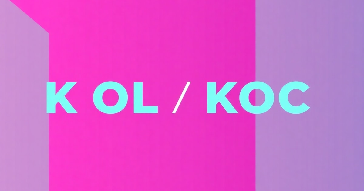 Từ KOL Và KOC Là Gì Đến KOC Có Vai Trò Gì Trong Marketing: Lộ Trình Hoàn Chỉnh Cho Người Mới