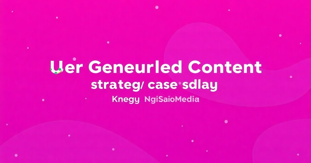 User Generated Content Strategy: Case Study Thực Tế Từ NgoiSaoMedia
