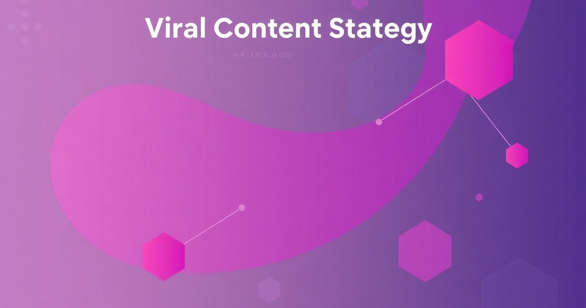 Viral Content Là Gì? Kết Hợp Content Viral Là Gì: Chiến Lược Hiệu Quả Nhất 2026