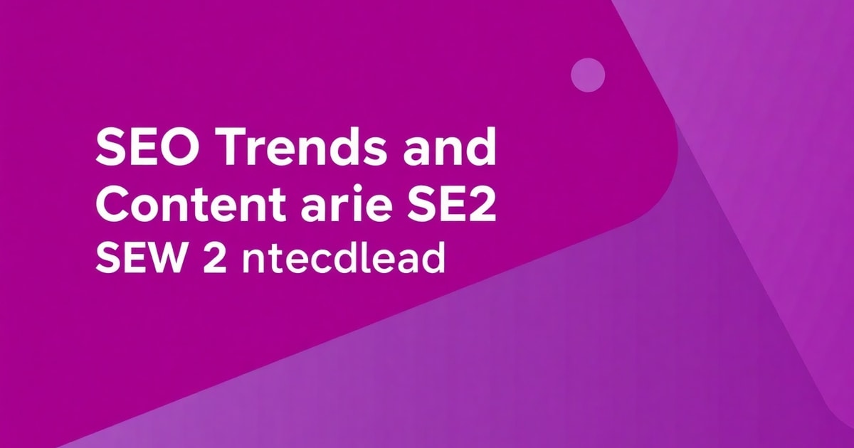 Xu Hướng Content SEO 2 Và Xu Hướng SEO: Hướng Dẫn Toàn Diện Từ A-Z (Chiến Lược 2026)