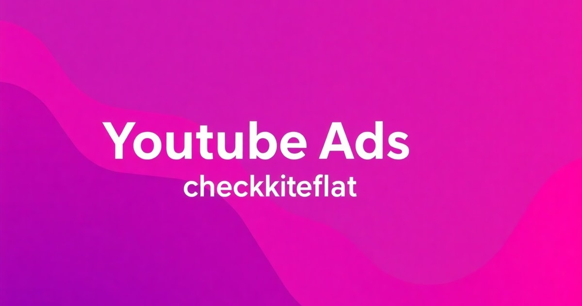 YouTube Ads Cho Người Mới: Checklist Hoàn Chỉnh Để Chạy Quảng Cáo Hiệu Quả (2026)