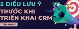 Hệ Thống CRM: Chìa Khóa Tăng Trưởng Hiệu Quả Cho Doanh Nghiệp